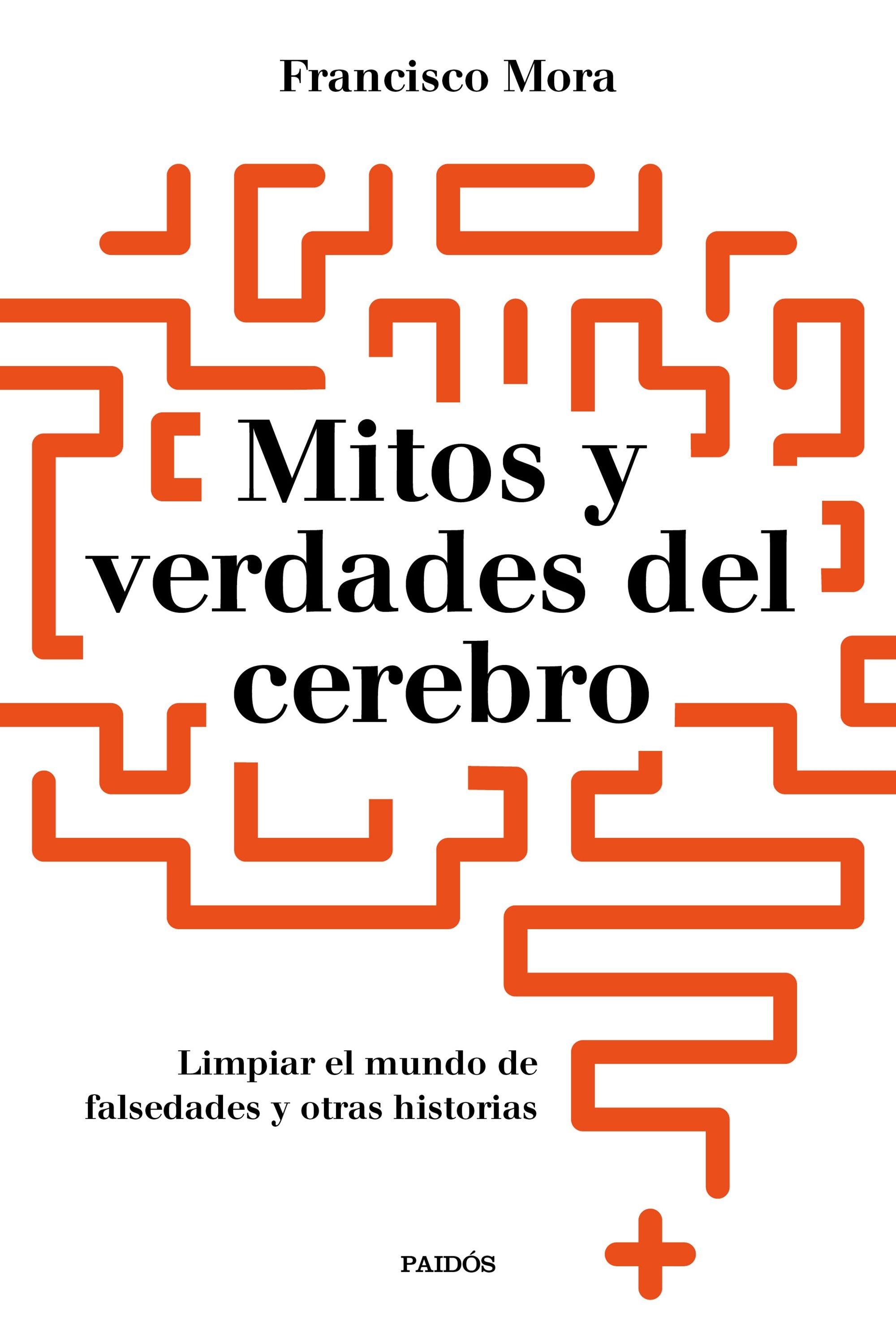 Mitos y verdades del cerebro "Limpar el mundo de falsedades y otras historias". 