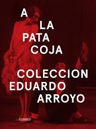 A LA PATA COJA "COLECCIÓN EDUARDO ARROYO". 