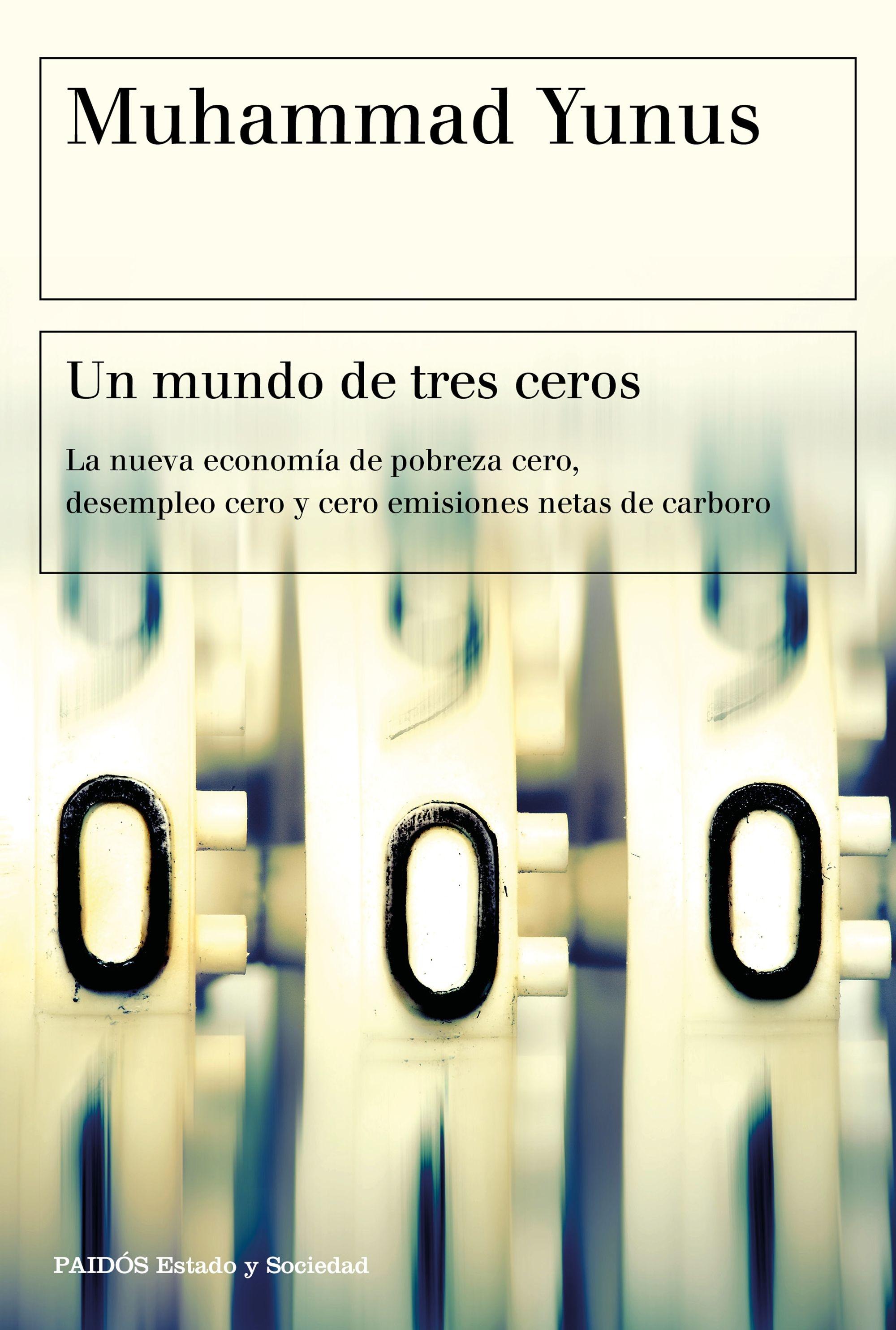 Un mundo de tres ceros "La nueva economía de pobreza cero, desempleo cero y cero emisiones netas"