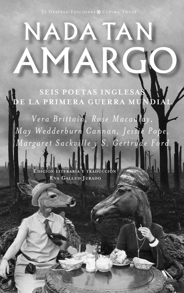 Nada Tan Amargo "Seis Poetas Inglesas de la Primera Guerra Mundial"