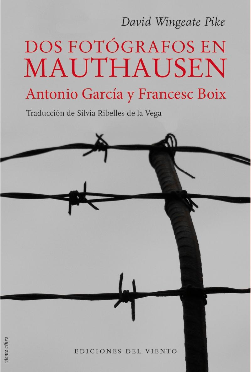 Dos fotógrafos en Mauthausen "Antonio García y Francesc Boix"