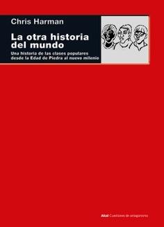 La Otra Historia del Mundo "Una Historia de las Clases Populares desde la Edad de Piedra al Nuevo Mi"