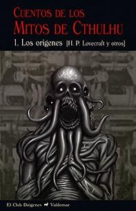 CUENTOS DE LOS MITOS DE CTHULHU vol 1 "LOS ORÍGENES". 