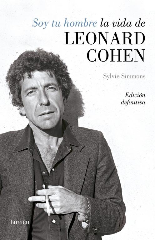Soy tu Hombre. la Vida de Leonard Cohen. 