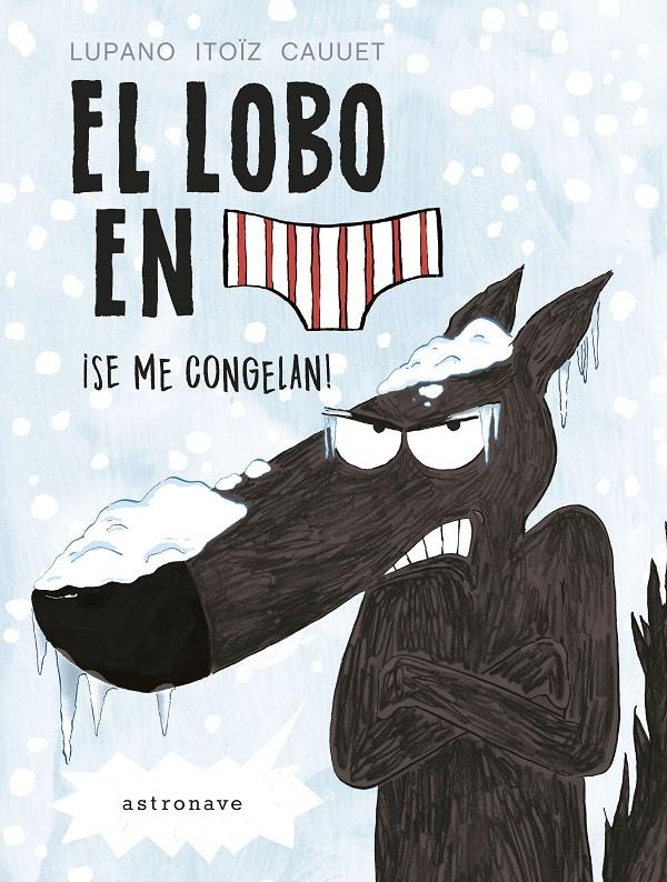 El Lobo en Calzoncillos 2 "¡Se Me Congelan! (Mayúsculas)"