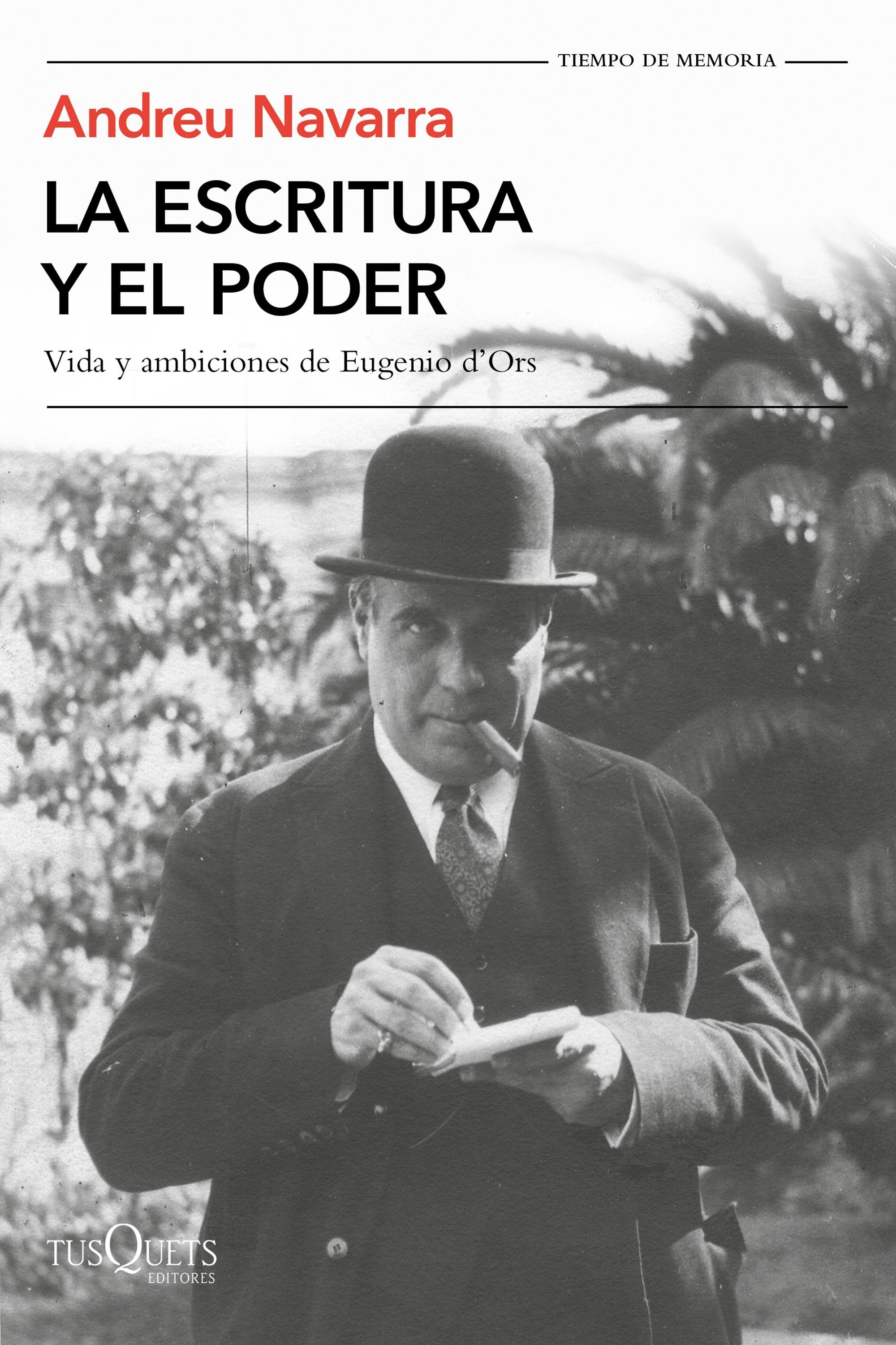 La escritura y el poder "Vida y ambiciones de Eugenio D'Ors". 
