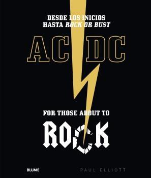 AC/DC. For those about to rock "Desde los inicios hasta Rock or Bust"