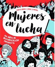 Mujeres en lucha "150 años de reivindicación feminista". 