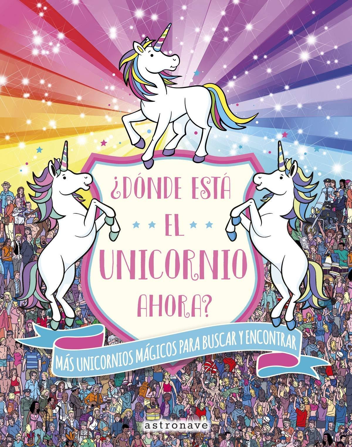 ¿Dónde Está el Unicornio Ahora? "Más Unicornios Mágicos para Buscar y Encontrar". 