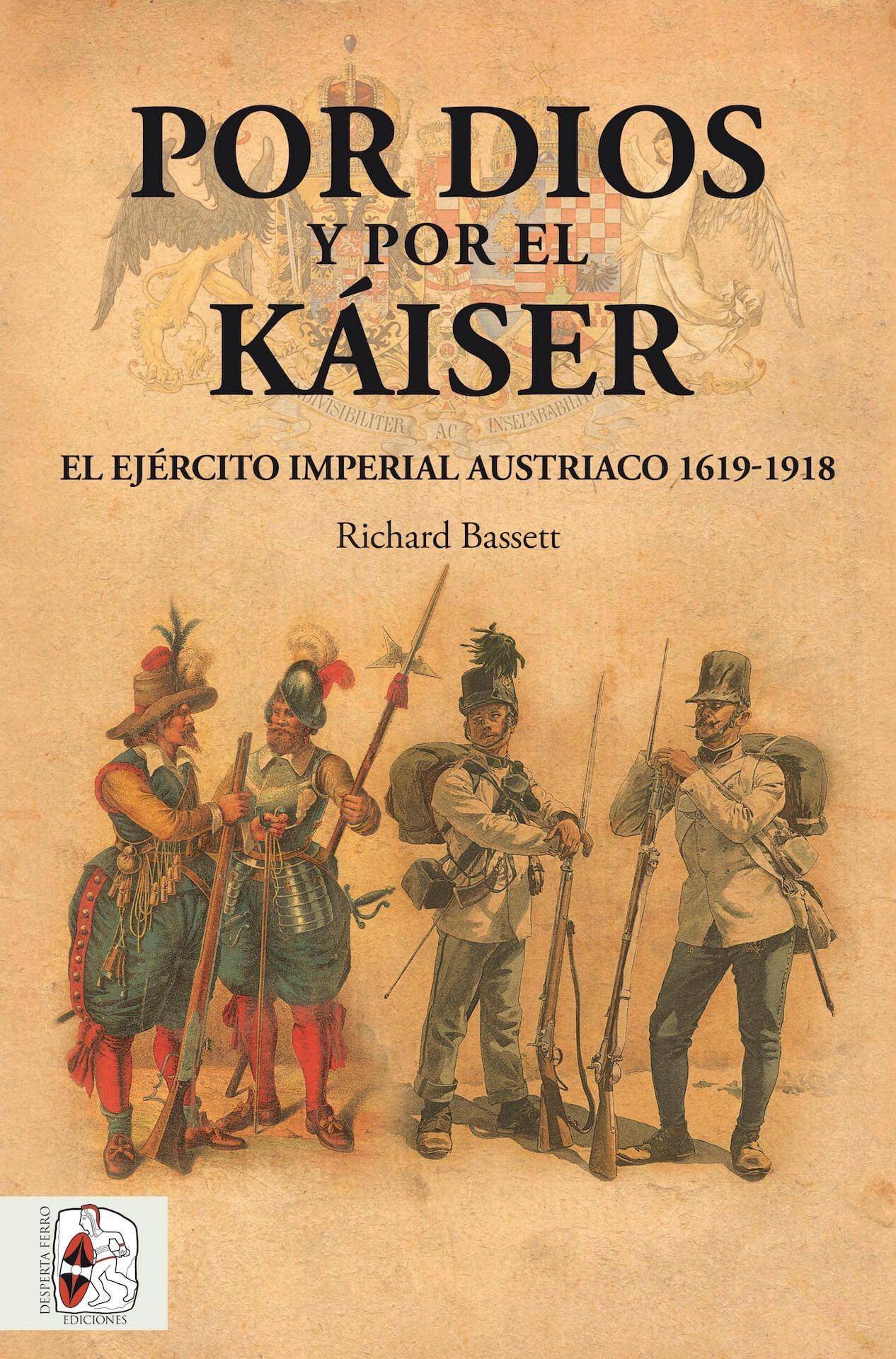 Por Dios y por el Káiser "El Ejército Imperial Austriaco, 1619-1918"