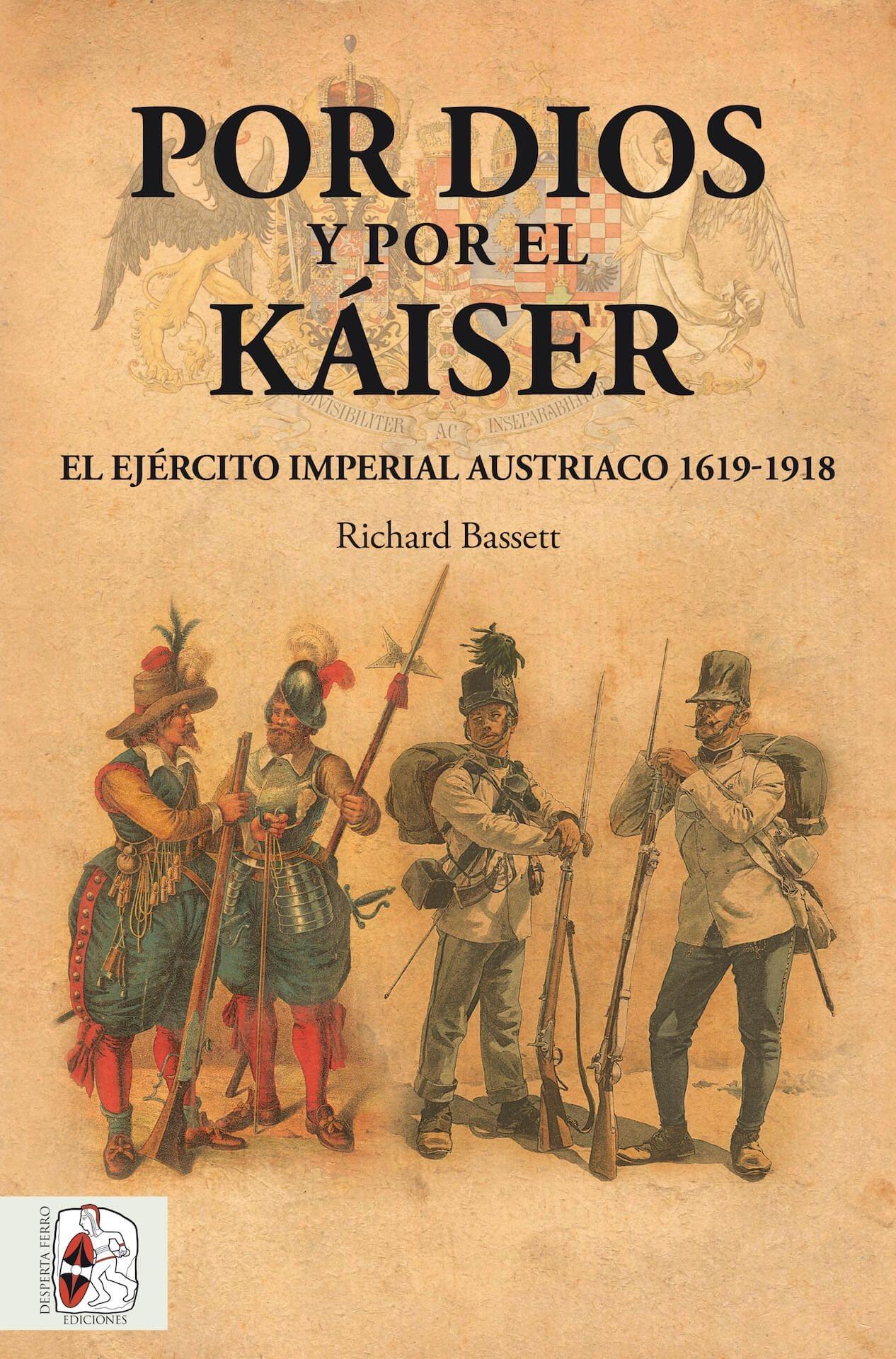 Por Dios y por el Káiser "El Ejército Imperial Austriaco, 1619-1918". 