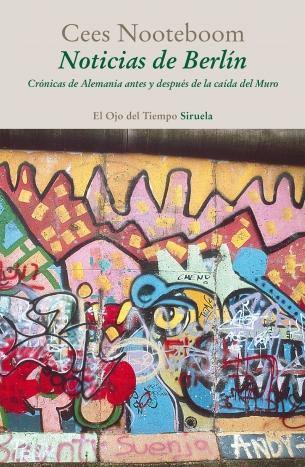 Noticias de Berlín "Crónicas de Alemania antes y después de la caída del Muro"