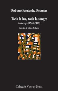 Toda la luz, toda la sangre. Antología (1978-2017). 