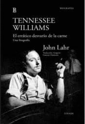 Tennessee Williams. El errático desvarío de la carne. Una biografía. 