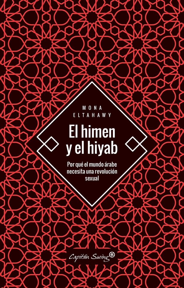 El Himen y el Hiyab "Por que el  Mundo Árabe Necesita una Revolución Sexual". 