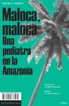 MALOCA MALOCA "UNA PEDIATRA EN LA AMAZONIA". 
