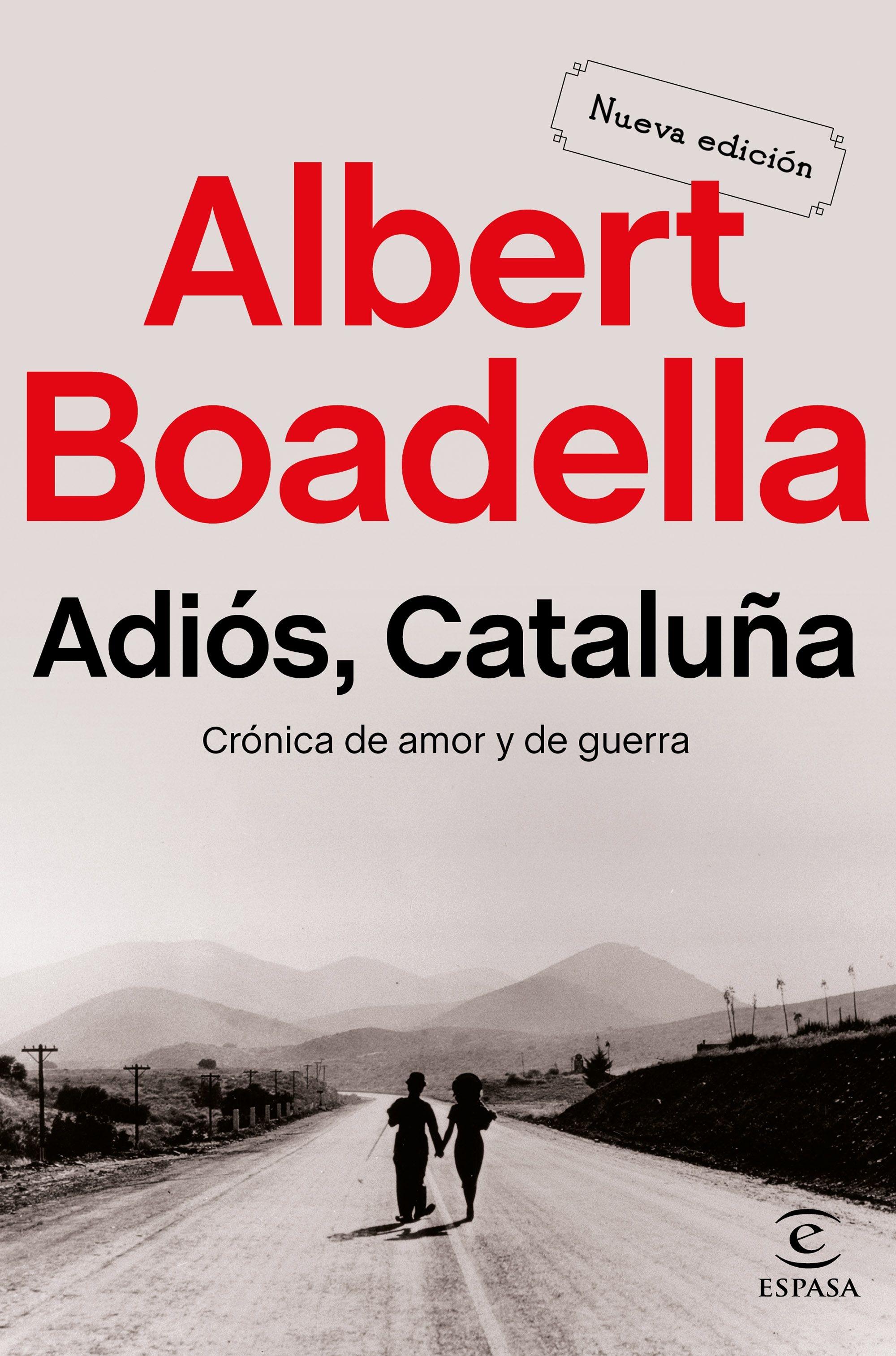 Adiós Cataluña "Crónica de amor y de guerra". 