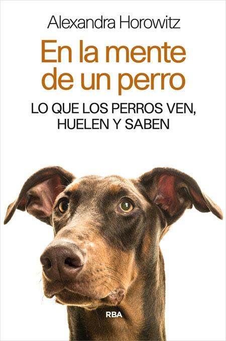 Librería Rafael Alberti: En la Mente del Perro | HOROWITZ, ALEXANDRA | RBA  Libros |