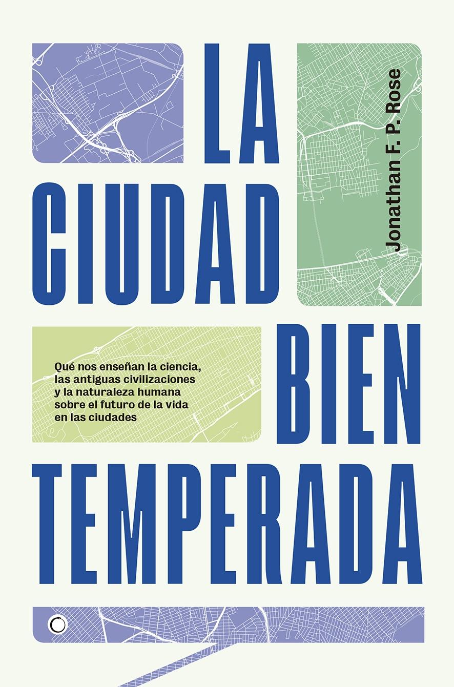 La Ciudad Bien Temperada "Qué nos Enseñan la Ciencia, las Antiguas Civilizaciones y la Naturaleza". 