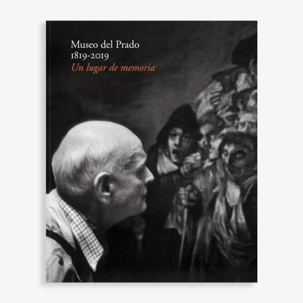 Museo del Prado (1819-2019) "Un Lugar de Memoria". Museo del Prado (1819-2019) "Un Lugar de Memoria".
