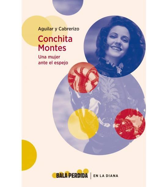 Conchita Montes: una Mujer ante el Espejo