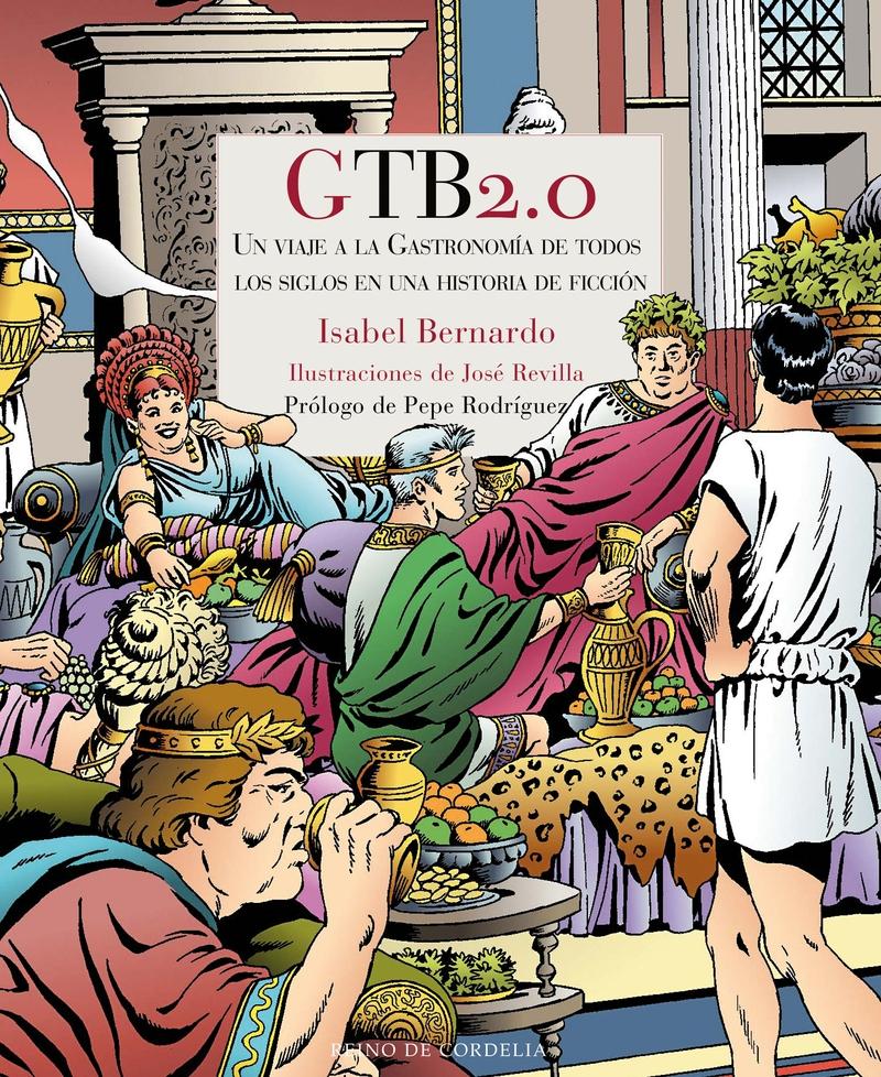 Gtb2.0 "Un Viaje a la Gastronomía de Todos los Siglos en una Historia de Ficción ". 