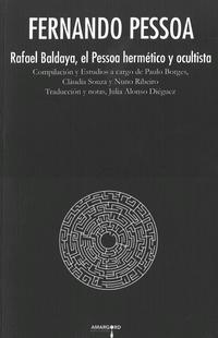 Fernando Pessoa "Rafael Baldaya, el Pessoa Hermético y Ocultista". 