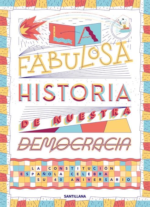 La Fabulosa Historia de nuestra Democracia "La Constitución Española Celebra su 40 Aniversario"