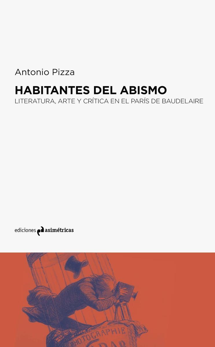 Habitantes del Abismo "Literatura, Arte y Crítica en el Paris de Baudelaire". 