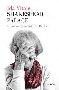 Shakespeare Palace "Mosaicos de mi Vida en México". 