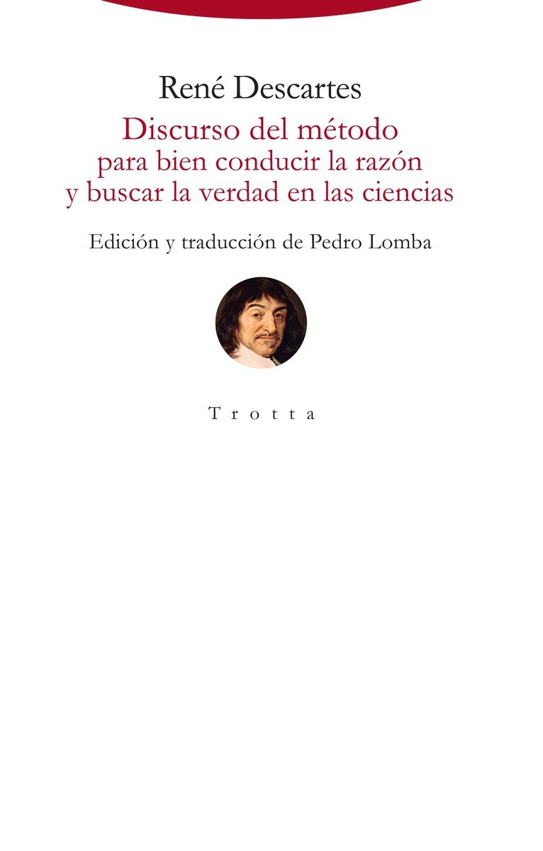 Discurso del Método "Para Bien Conducir la Razón y Buscar la Verdad en las Cienci". 