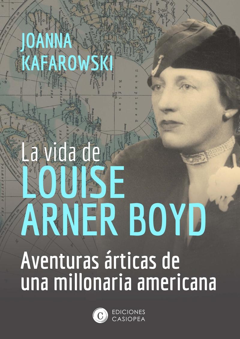 La vida de Louise Arner Boyd "Aventuras polares de una millonaria americana"