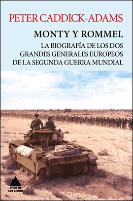 Monty y Rommel "La Biografia de los Dos Grandes Generales de la Segunda Guerra Mu"