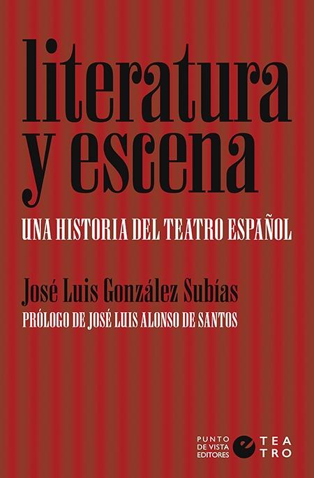 Literatura y Escena. una Historia del Teatro Español. 