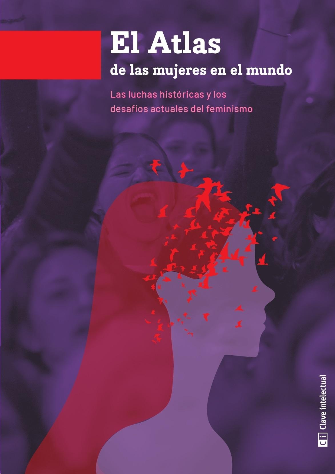 Atlas de las Mujeres en el Mundo "Las Luchas Históricas y los Desafíos Actuales del Feminismo". 