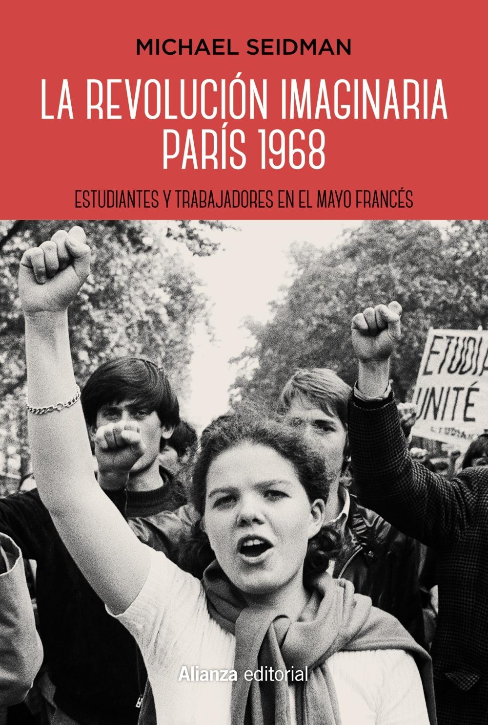 La revolución imaginaria. París 1968 "Estudiantes y trabajadores en el Mayo francés". 