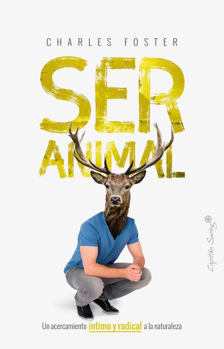 Ser animal "Un acercamiento íntimo y radical a la naturaleza". 