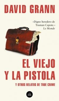 El Viejo y la Pistola "Y Otros Relatos de True Crime"