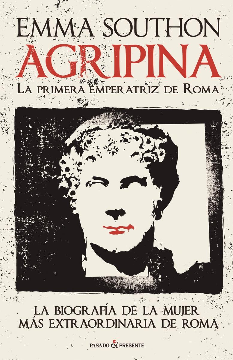 Agripina "LA PRIMERA EMPERATRIZ DE ROMA". 