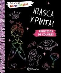 Mi primer libro mágico "Princesas de colores - ¡Rasca y pinta!". 