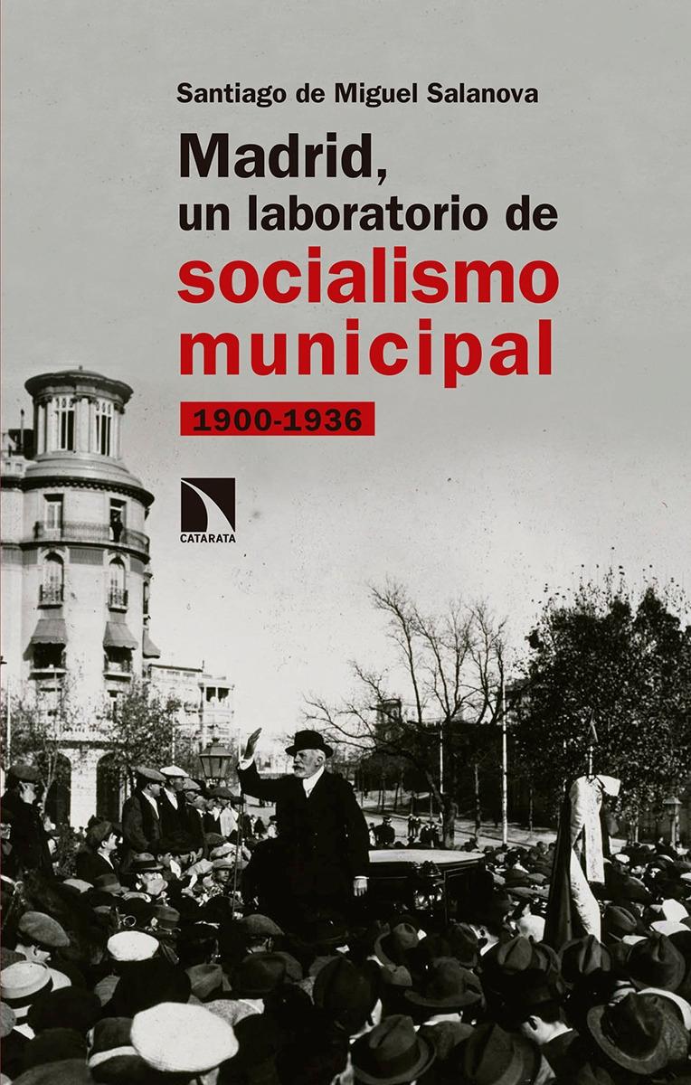 Madrid, un laboratorio de socialismo municipal "1900-1936"