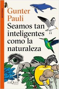 Seamos tan inteligentes como la naturaleza. 