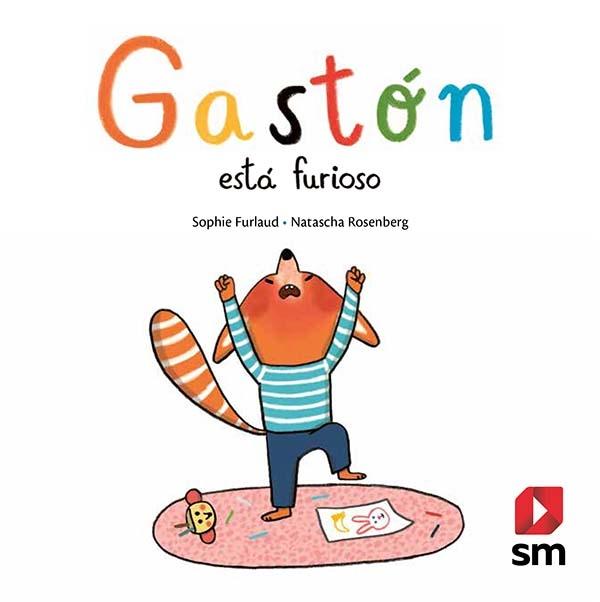 Gastón está furioso . 