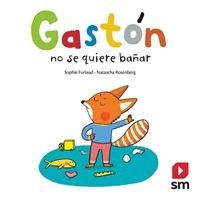 Gastón no se quiere bañar . 