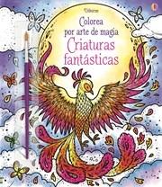 Criaturas Fantásticas "Colorea por Arte de Magia". 