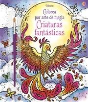 Criaturas Fantásticas "Colorea por Arte de Magia"