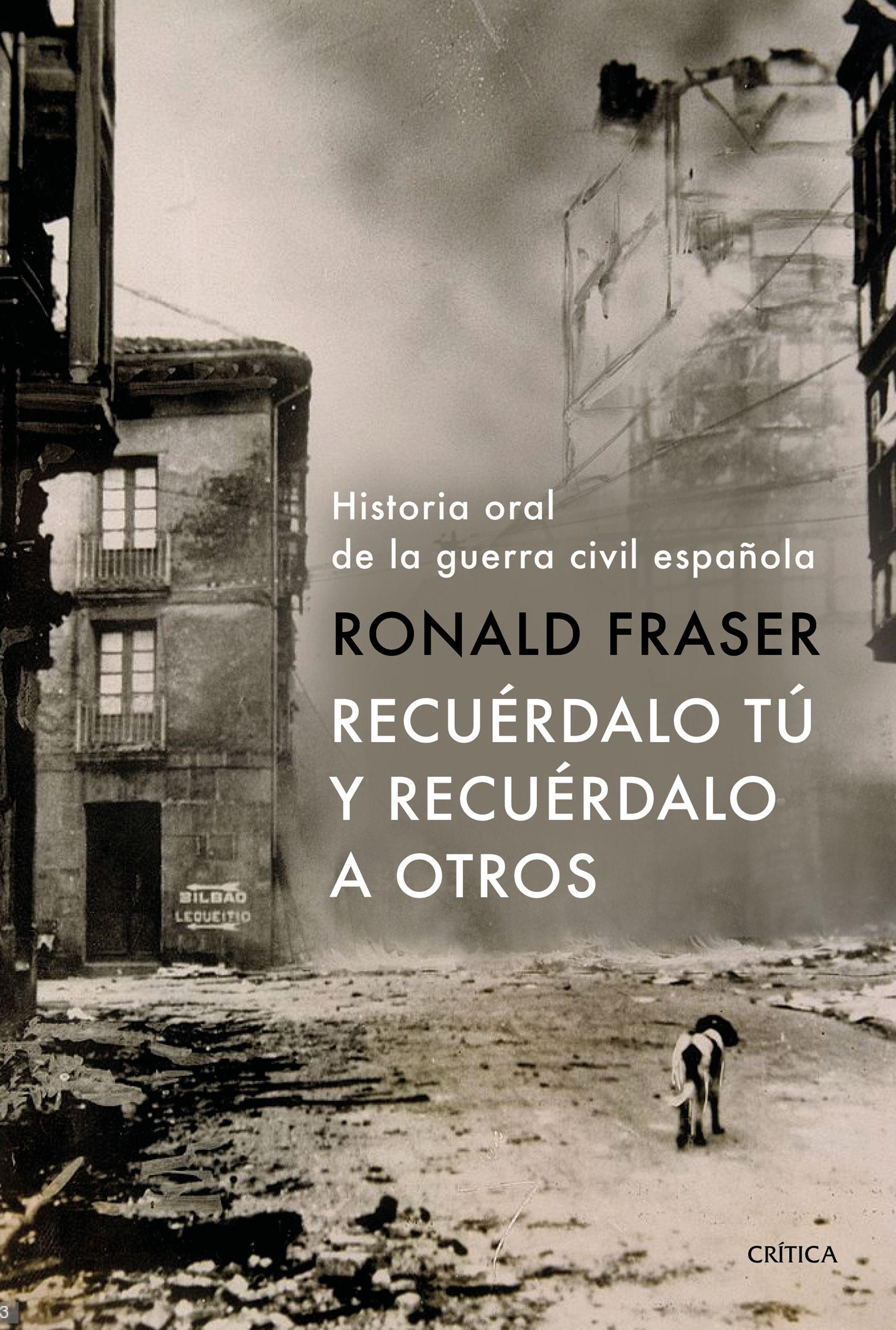 Recuérdalo Tú y Recuérdalo a Otros "Historia Oral de la Guerra Civil Española"