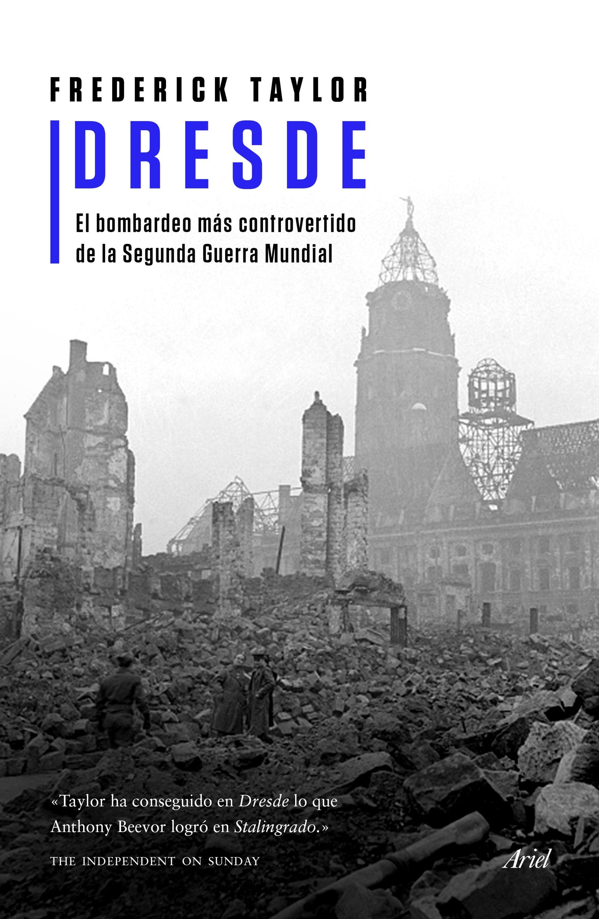 Dresde "El bombardeo más controvertido de la Segunda Guerra Mundial". 