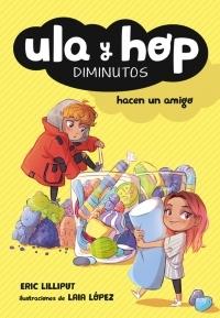 Ula y Hop Hacen un Amigo (Ula y Hop. Diminutos). 