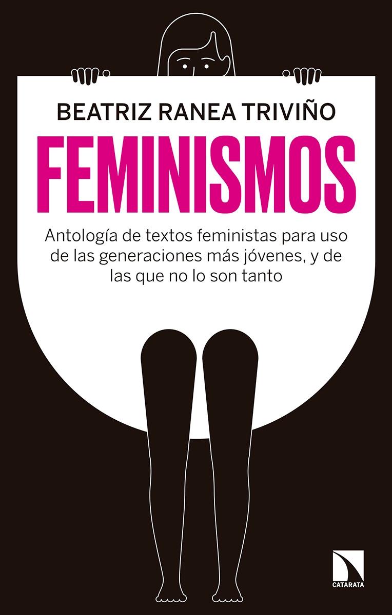 Feminismos "Antología de textos feministas para uso de las nuevas generaciones, y de". 